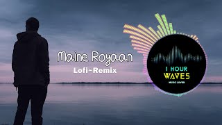 Download lagu Maine Royaan - Lofi~Remix - [ 1HOUR ] mp3