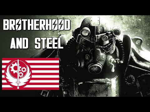 [Brotherhood of Steel Anthem] - "Brotherhood and Steel"
