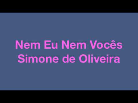 Nem Eu Nem Vocês — Simone de Oliveira