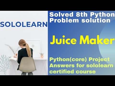 Juice Maker Python3 Program Solution Python Core Project Answer Sololearn Certified Course
