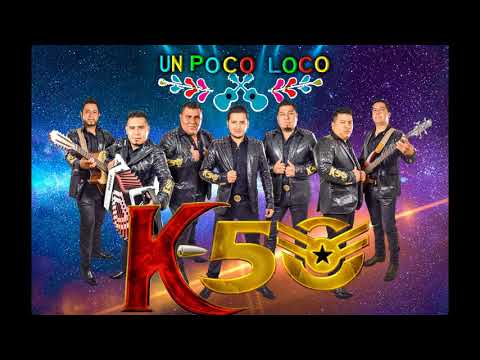 GRUPO K50 - UN POCO LOCO (2017)