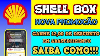 SHELL BOX Ganhe R$12,00 em desconto no seu abastecimento