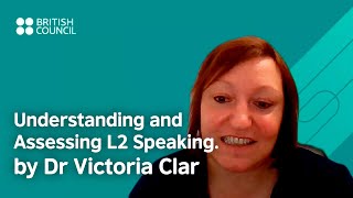Understanding and Assessing L2 Speaking by Dr Victoria Clark