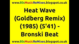 Heat Wave (Goldberg Remix) - Bronski Beat | 80s Club Mixes | 80s Club Mixes | 80s Dance Music