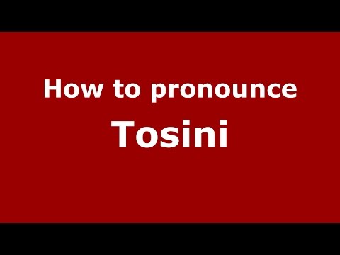 How to pronounce Tosini (Italian/Italy)  - PronounceNames.com