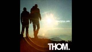 Thom - Beautiful Life