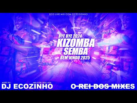 KIZOMBA & SEMBA [2024 MIX] [BYE BYE 2024 BEM-VINDO 2025]