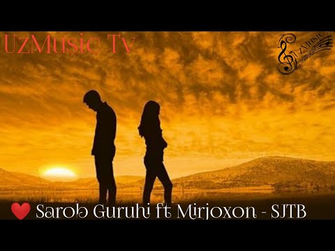 🎵 Sarob Guruhi ft Mirjoxon - SJTB