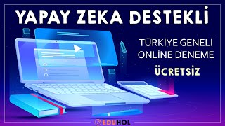 Yapay Zeka Destekli Türkiye Geneli Online Deneme - Eduhol