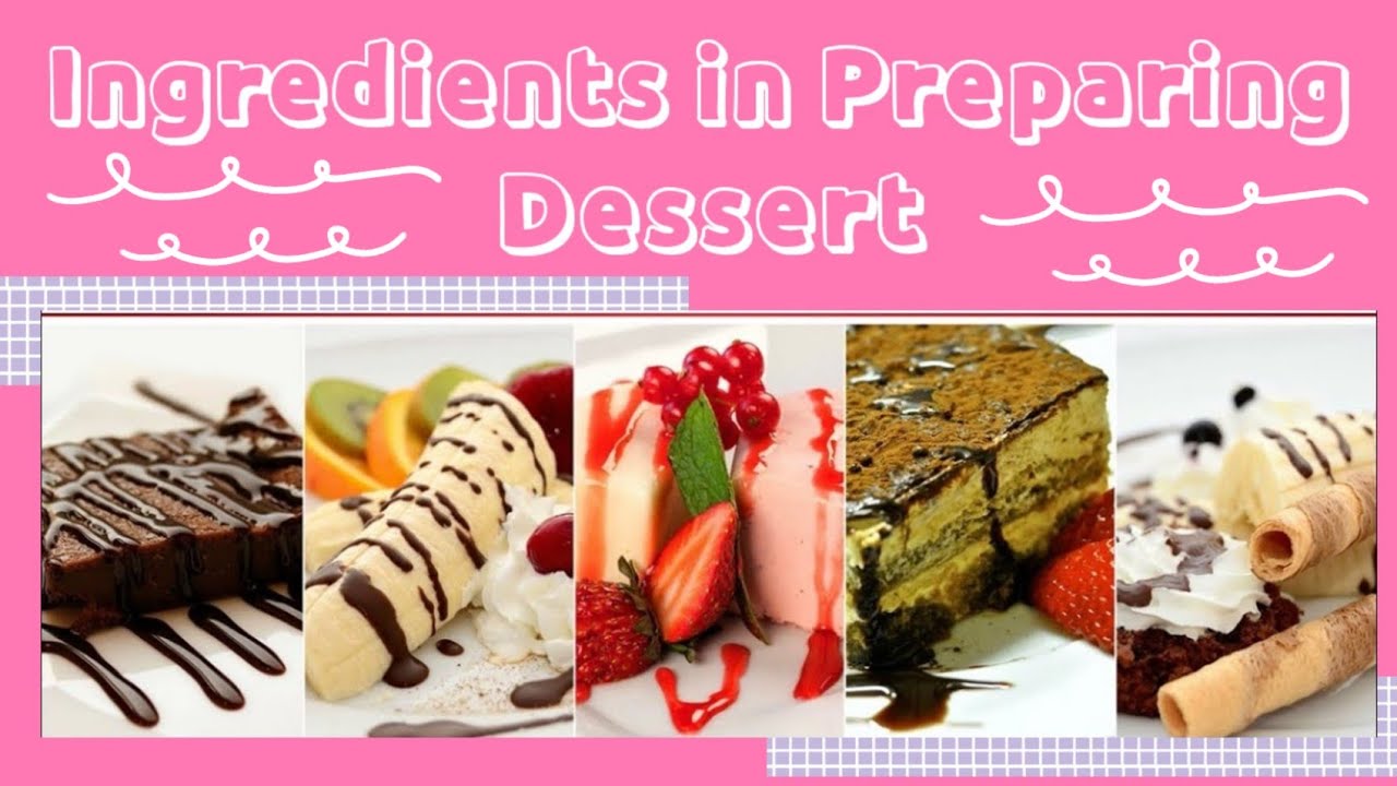 Ingredients in Preparing Dessert | Cookery | TLE