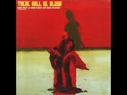 Sauce Heist - There Will Be Blood feat. Rome Streetz, Dot Demo & Sa Money (Prod. Nes)
