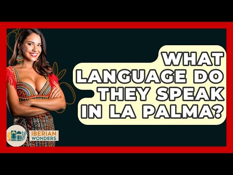 What Language Do They Speak In La Palma? - Iberian Wonders