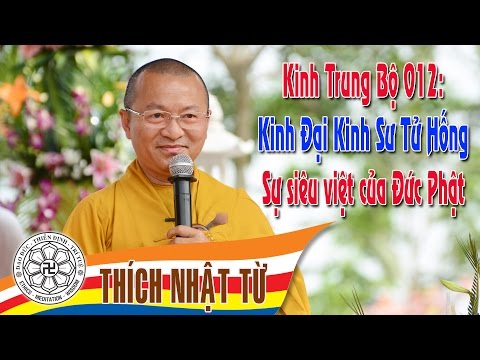 Kinh Trung Bộ 12 (Đại Kinh Sư Tử Hống) - Sự siêu việt của đức Phật (24/04/2005)