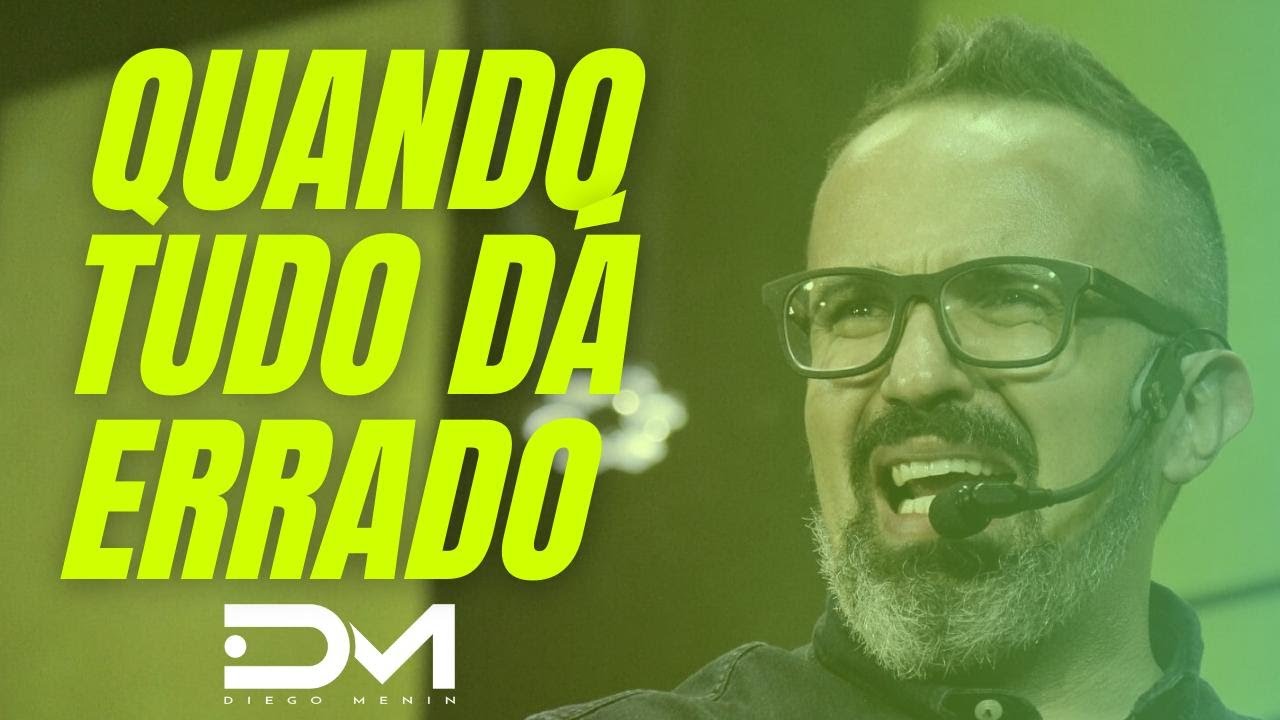 QUANDO TUDO DÁ ERRADO - DIEGOMENIN | DEVOCIONAL