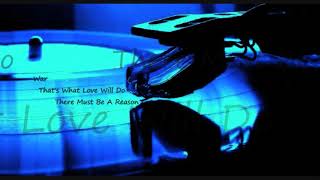 War ~ That&#39;s What Love Will Do/There Must Be A Reason