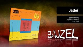 Bajzel - Jesteś (odsłuch Miłośnij - 08)