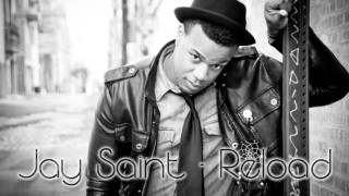 Jay Saint - Reload (HOT NEW RNB 2011)