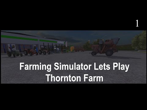 Farming Simulator 15 | Let's Play Thornton Farm | Episode 01 - Setting Up the Farm