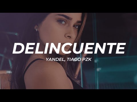 Yandel, Tiago PZK - Delincuente || LETRA