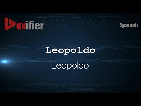 How to Pronounce Leopoldo (Leopoldo) in Spanish - Voxifier.com