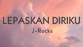 Download lagu J-Rocks - Lepaskan Diriku II Lirik mp3 Download lagu J-Rocks - Lepaskan Diriku II Lirik mp3