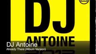 DJ Antoine - Already There (Album Version)