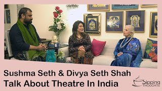 Sushma Seth & Divya Seth Talks About Their Journey With Theatre & Art In India video