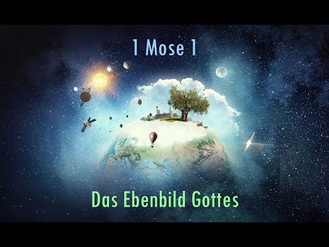06 Genesis 1 - Das Ebenbild Gottes (1 Mose 1,26-28)