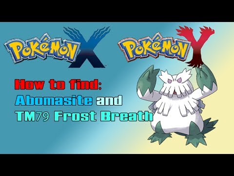 Where to find the Abomasite and TM79 Frost Breath in Pokemon X and Y