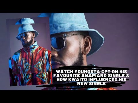 WATCH Youngsta CPT on his favourite Amapiano single & how Kwaito influenced his new single