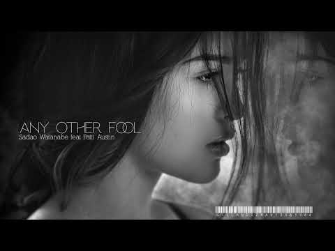 Sadao Watanabe feat Patti Austin - Any Other Fool