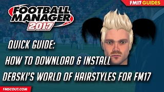 FM17 Guide : Download and install Debski's World of Hairstyles