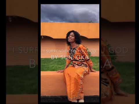 I Surrender to you God ( by Sun KIKA)