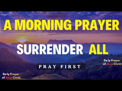 True Love for God Brings Surrender | A Blessed Morning Prayer To Start Your Day