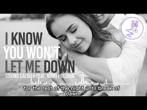 I Know You Won't Let Me Down - Loving Caliber FEAT. NIKKI HOLGUIN  [Lyrics, HD] Pop Music, Relaxing