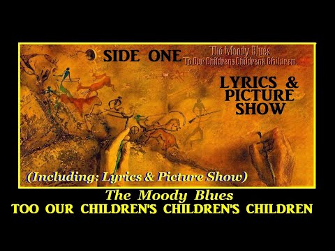 The Moody Blues: Too Our Childrens Childrens Children: Side1 Picture Show