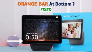 Echo Show 10: Solid Orange Bar At The Bottom of the Screen! [Fix]