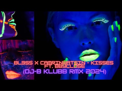 BL3SS x CamrinWatsin - Kisses ft. bbyclose (DJ-B klubb Rmx 2024)