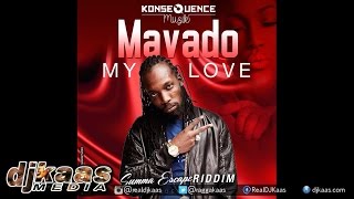 Mavado - My Love {Raw}  ▶Summa Escape Riddim vol 2 ▶KonseQuence Muzik ▶Dancehall 2015