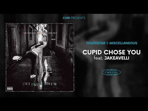 Youthstar x Miscellaneous - Cupid Chose You feat. Jakeavelli