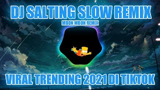 Download lagu DJ SALTING SLOW REMIX by MBON MBON REMIX || VIRAL TRENDING 2021 DI TIKTOK mp3