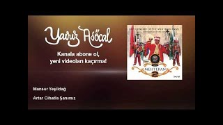 Mansur Yeşildağ - Artar Cihatla Şanımız