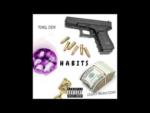 Yung Den - Habits (Prod. Legacy Productions)
