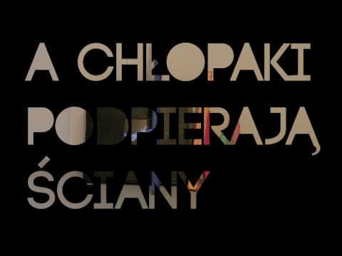 A chłopaki podpierają ściany - video coverage