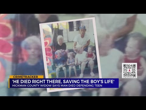 Hickman County widow says man died defending teen