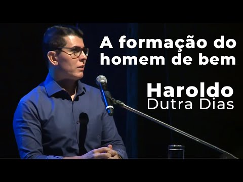 A formação do homem de bem - Haroldo Dutra Dias