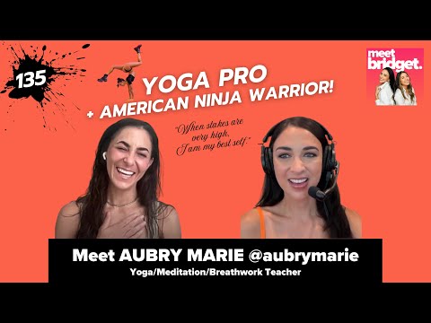 Ep. 135 Meet Aubry Marie, 3X American Ninja Warrior Competitor & YOGA TEACHER @aubrymarie