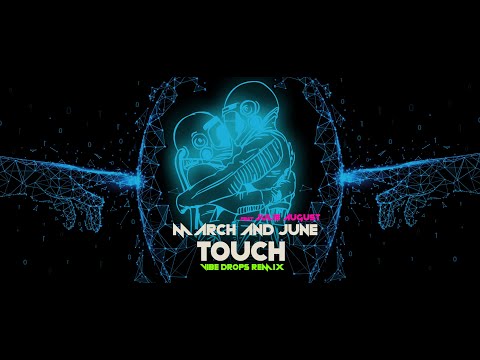 March and June feat. Julie August - Touch | Vibe Drops Remix
