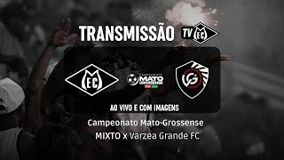 MIXTO x Varzea Grande FC - AO VIVO e com Imagens - Campeonato Mato-Grossense 2026