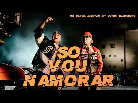 Só Vou Namorar - Mc Daniel, Mc Ryan SP, Kotim, Blakbone (Clipe Oficial)
